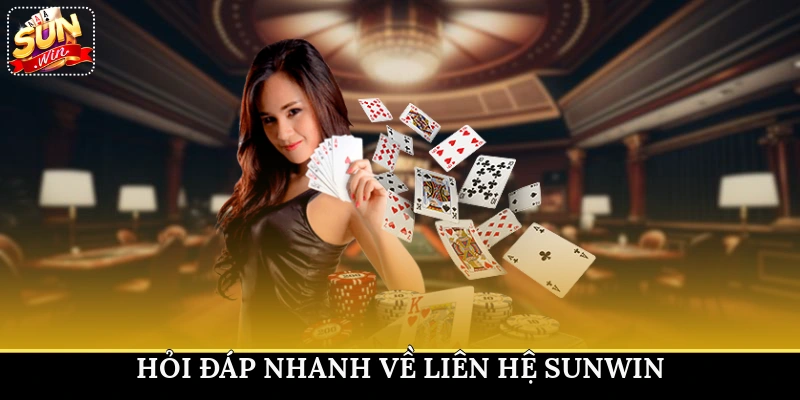 Hỏi đáp nhanh về liên hệ Sunwin