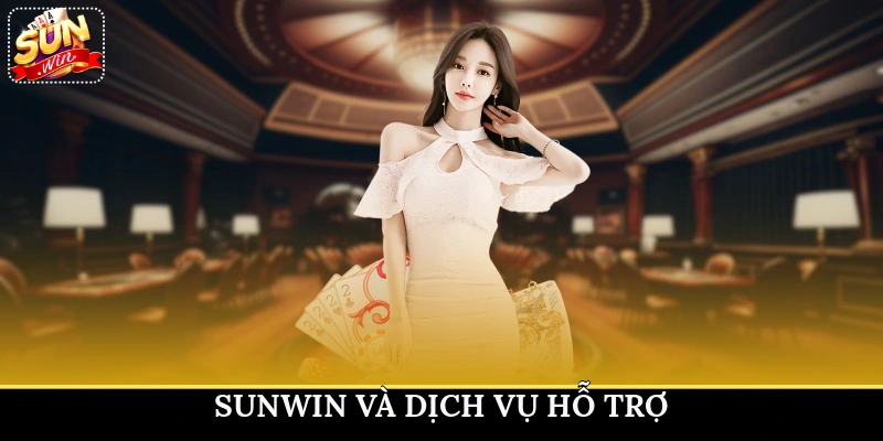 Sunwin và dịch vụ hỗ trợ