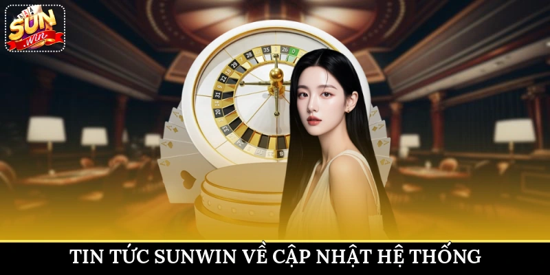 Tin tức Sunwin về cập nhật hệ thống