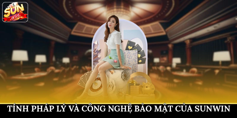 Tính pháp lý và công nghệ bảo mật của Sunwin