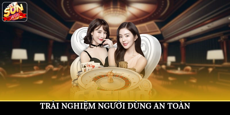 Trải nghiệm người dùng an toàn